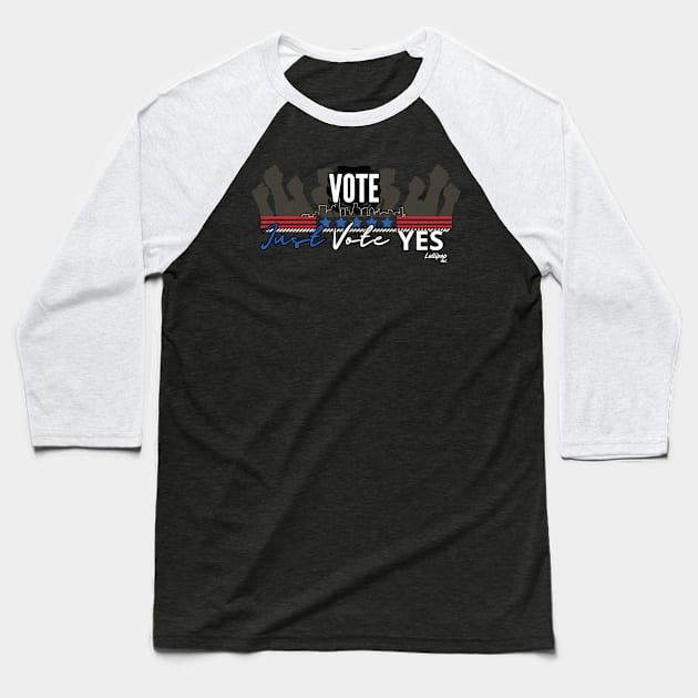 Say YES - Vote Like Your Fridge Depends on It! Baseball T-Shirt by LollipopINC